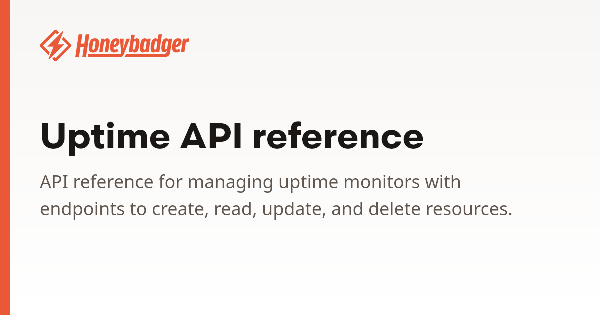 Uptime API reference | Honeybadger Docs