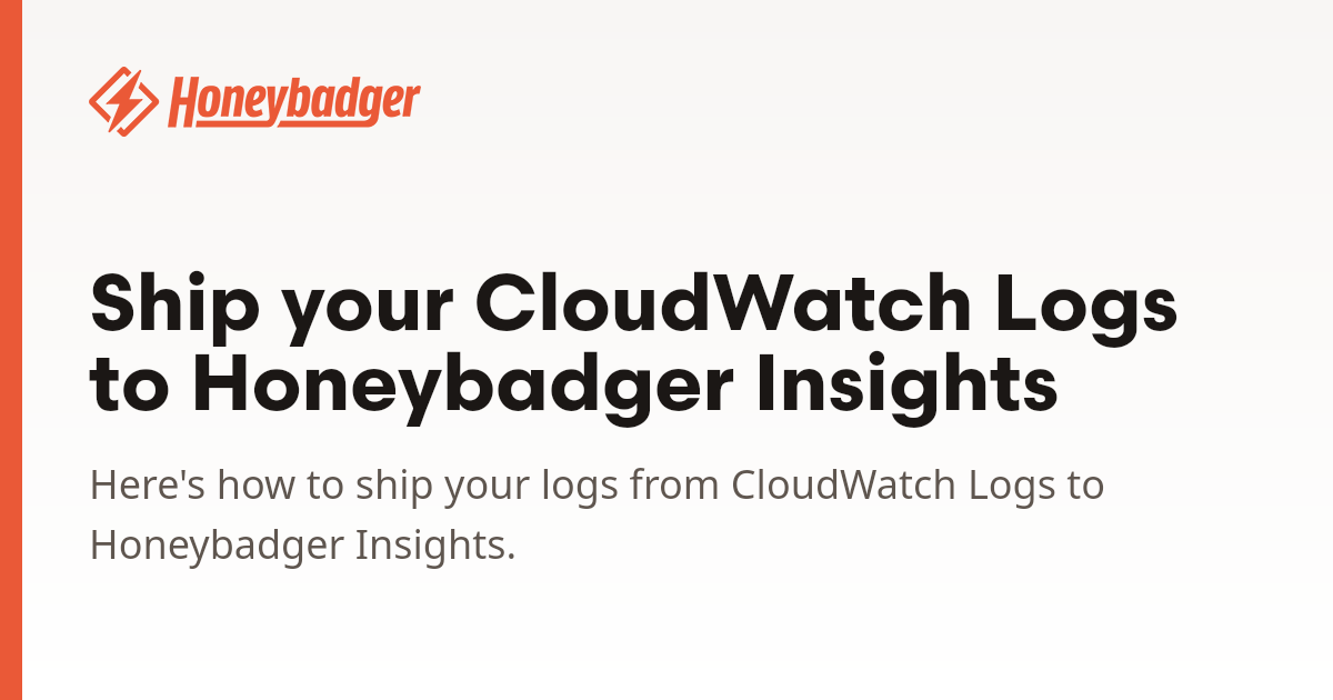Ship your CloudWatch Logs to Honeybadger Insights | Honeybadger Docs