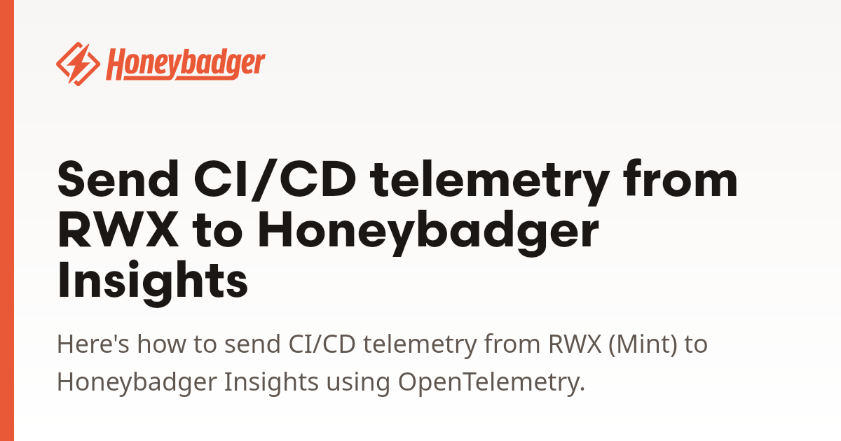 Send CI/CD telemetry from RWX to Honeybadger Insights | Honeybadger Docs