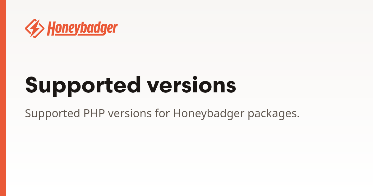 Supported versions | Honeybadger Docs