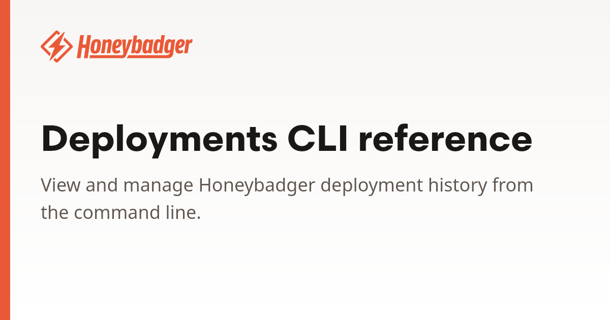Deployments CLI reference | Honeybadger Docs
