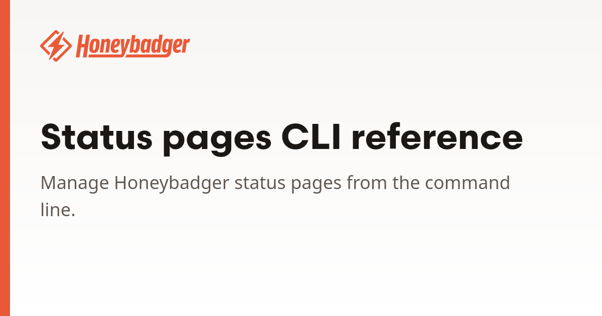Status pages CLI reference | Honeybadger Docs