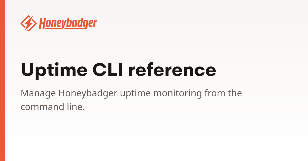 Uptime CLI reference | Honeybadger Docs