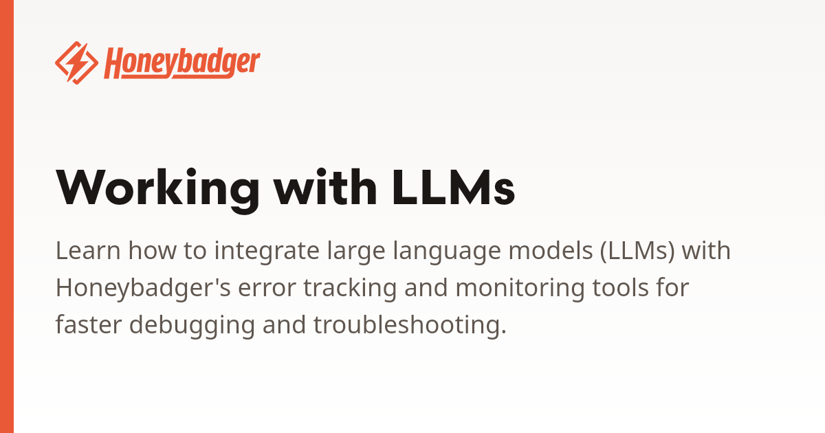 Working with LLMs | Honeybadger Docs